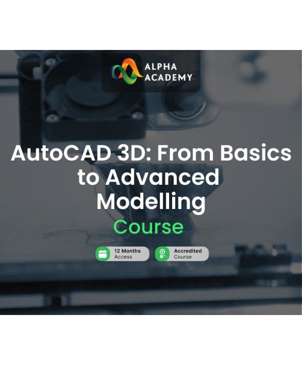 AutoCAD 3D: From Basics to Advanced Modelling Alpha Academy Code Key GLOBAL
